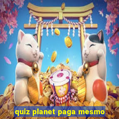 quiz planet paga mesmo